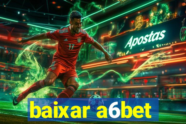 baixar a6bet